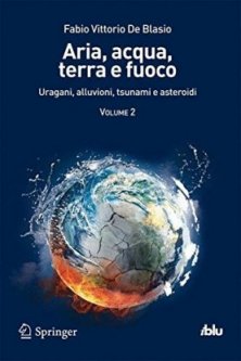 Aria, acqua, terra e fuoco - Volume II - Uragani, alluvioni, tsunami e asteroidi