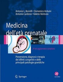 Medicina dell'età prenatale - Prevenzione, diagnosi e terapia dei difetti congeniti e delle principali patologie gravidiche