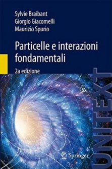 Particelle e interazioni fondamentali - Il mondo delle particelle