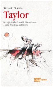 Taylor - Le origini dello Scientific Management e della psicologia del lavoro