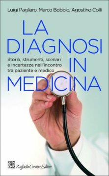La diagnosi in medicina - Storia, strumenti, scenari e incertezze nell’incontro tra<br>paziente e medico