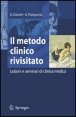 Il metodo clinico rivisitato - Lezioni e seminari di clinica medica