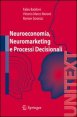 Neuroeconomia, neuromarketing e processi decisionali nell uomo