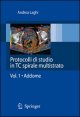 Protocolli di studio in TC spirale multistrato - Volume 1 - Addome
