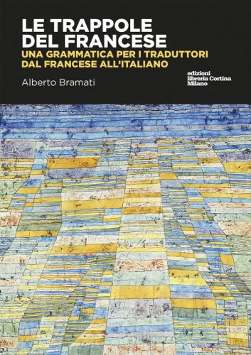 Le trappole del francese - Una grammatica per i traduttori dal francese all’italiano