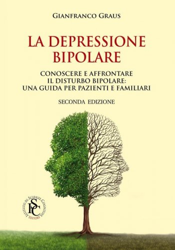 La depressione bipolare - Conoscere e affrontare il disturbo bipolare: una guida per pazienti e familiari