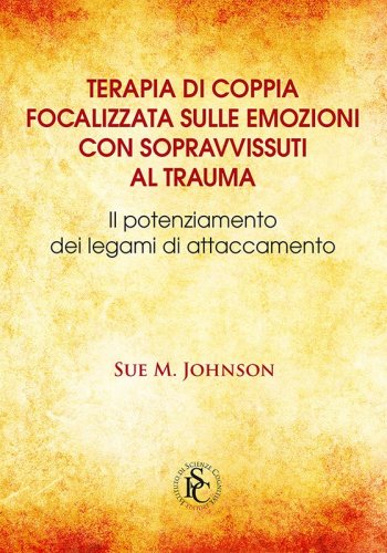 Terapia di coppia focalizzata sulle emozioni con sopravissuti al trauma - Il potenziamento dei legami di attaccamento