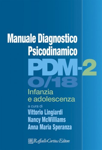 Manuale Diagnostico Psicodinamico PDM-2 0/18 - Infanzia e adolescenza