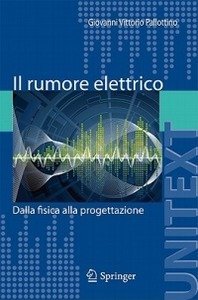 Il rumore elettrico - Dalla fisica alla progettazione