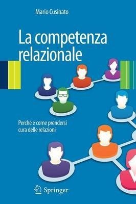 La competenza relazionale - Perch&eacute; e come prendersi cura delle relazioni