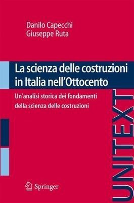 La scienza delle costruzioni in Italia nell'Ottocento - Un'analisi storica dei fondamenti della scienza delle costruzioni