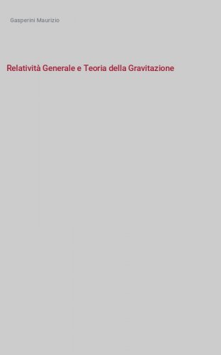Relativit&agrave; Generale e Teoria della Gravitazione