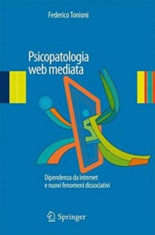 Psicopatologia web-mediata - Dipendenza da internet e nuovi fenomeni dissociativi