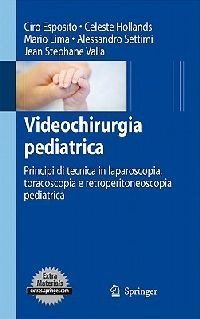 Videochirurgia pediatrica - Principi di tecnica in laparoscopia, toracoscopia e retroperitoneoscopia pediatrica
